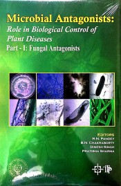 Microbial Antagonists: Their Role in Biological Control of Plant Diseases, 2 Vol Set Part - I: Fungal Antagonists ; Part- 2: Bacterial Antagonists and Bacteriophages